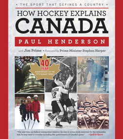 How Hockey Explains Canada (The Sport That Defines a Country) - 9781600787720 by Paul Henderson, Jim Prime, Prime Minister Stephen Harper, 9781600787720
