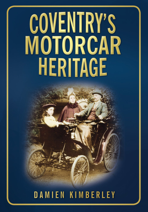 Coventry's Motorcar Heritage by Damien Kimberley, 9780752454481