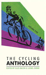The Cycling Anthology: Volume Five by Ellis Bacon, Lionel Birnie, 9780224092425