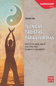 Técnicas taoístas para vivir más (Spanish Edition) by Iravan Lee, 9788499173337