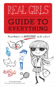 Real Girls' Guide to Everything (...That Makes It Awesome to Be a Girl!) by Erin Brereton, Anastacia Zalevskaya, 9781600785610