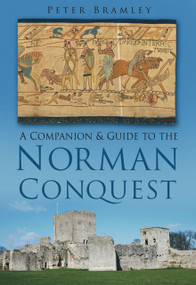 A Companion to the Norman Conquest by Peter Bramley, 9780752463353