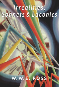 Irrealities, Sonnets & Laconics by W. W. E. Ross, 9781550965612