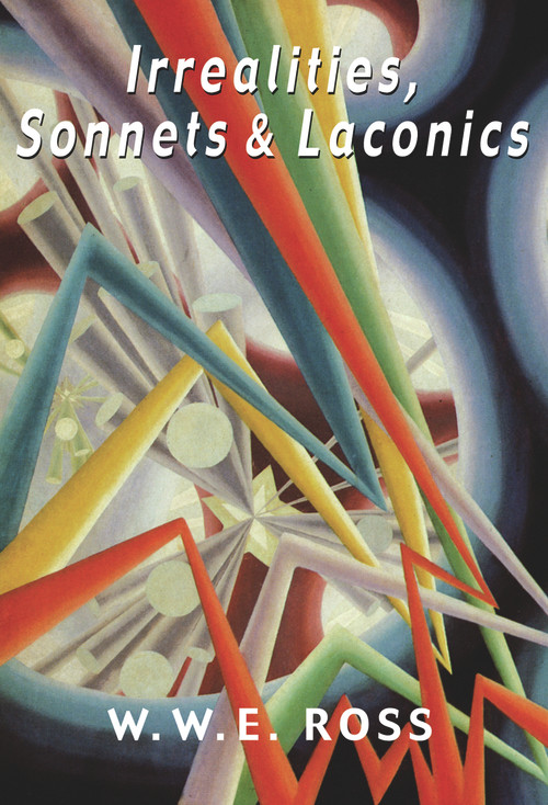 Irrealities, Sonnets & Laconics by W. W. E. Ross, 9781550965612