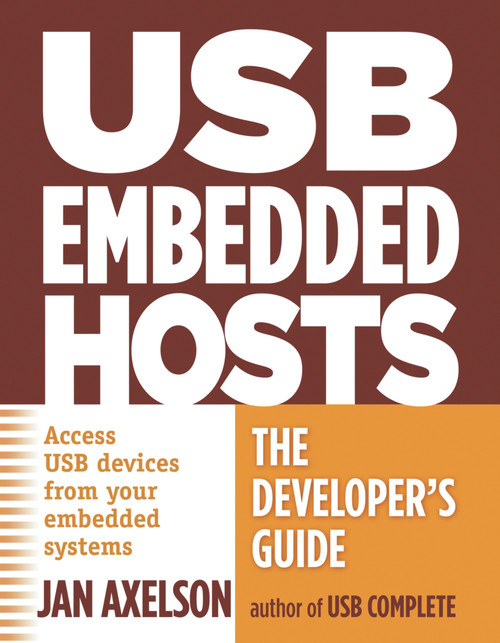 USB Embedded Hosts (The Developer's Guide) by Jan Axelson, 9781931448246