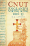Cnut (England's Viking King 1016-35) by M K Lawson, 9780752460697