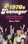 A 1970s Teenager (From Bell-Bottoms to Disco Dancing) by Simon Webb, 9780752488158