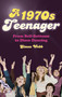 A 1970s Teenager (From Bell-Bottoms to Disco Dancing) by Simon Webb, 9780752488158