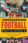 The Underground Football Encyclopedia (Football Stuff You Never Needed to Know and Can Certainly Live Without) by Robert Schnakenberg, 9781600785160