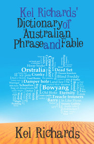 Kel Richards' Dictionary of Australian Phrase and Fable by Kel Richards, 9781742233734
