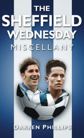 The Sheffield Wednesday Miscellany by Darren Phillips, 9780752459554