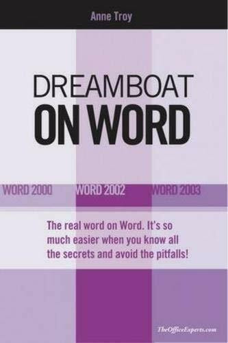 Dreamboat on Word (Word 2000, Word 2002, Word 2003) by Anne Troy, 9780972425841