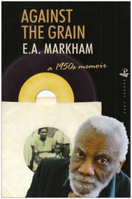 Against the Grain (A 1950's Memoir) by E. A. Markham, 9781845230302