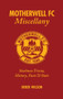 Motherwell FC Miscellany (Steelmen Trivia, History, Facts & Stats) by Derek Wilson, 9781905411443