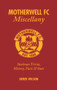 Motherwell FC Miscellany (Steelmen Trivia, History, Facts & Stats) by Derek Wilson, 9781905411443