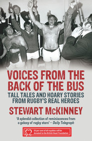 Voices from the Back of the Bus (Tall Tales and Hoary Stories from Rugby's Real Heroes) by Stewart McKinney, 9781845965921