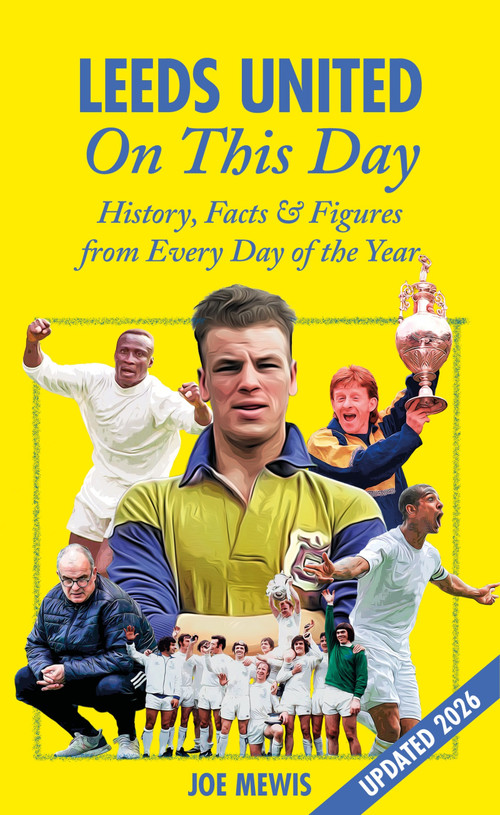 Leeds United On This Day (History, Facts & Figures from Every Day of the Year) by Joe Mewis, Joe Mewis, 9781905411535