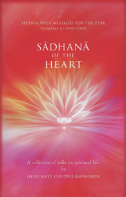 Sadhana of the Heart (A Collection of Talks on Spiritual Life) by Gurumayi Chidvilasananda, 9781930939059