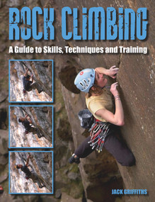 Rock Climbing (A Guide to Skills, Techniques and Training) by Jack Griffiths, 9781847974259