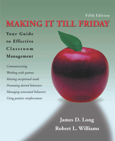 Making It Till Friday (Your Guide to Effective Classroom Management) by James D. Long, Robert L. Williams, 9780871272683
