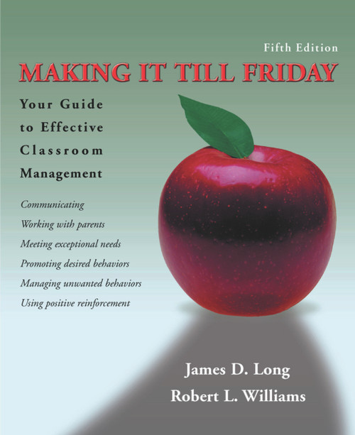 Making It Till Friday (Your Guide to Effective Classroom Management) by James D. Long, Robert L. Williams, 9780871272683