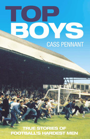 Top Boys (True Stories of Football's Hardest Men) by Cass Pennant, 9781844542765