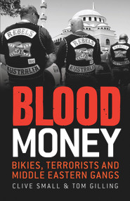 Blood Money (Bikies, Terrorists and Middle Eastern Gangs) by Clive Small, Tom Gilling, 9781742376066