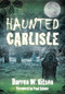 Haunted Carlisle by Darren W Ritson, 9780752460871