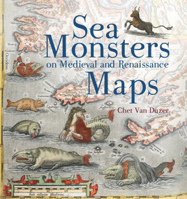 Sea Monsters on Medieval and Renaissance Maps by Chet Van Duzer, 9780712357715