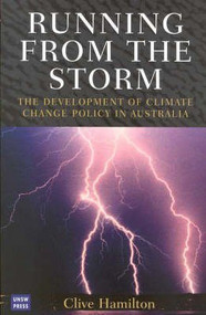 Running from the Storm (The Development of Climate Change Policy in Australia) by C Hamilton, 9780868406121