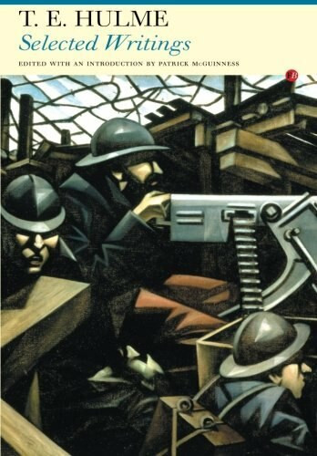 Selected Writings: Thomas Ernest Hulme by Thomas Ernest Hulme, Patrick McGuinness, 9781857547221