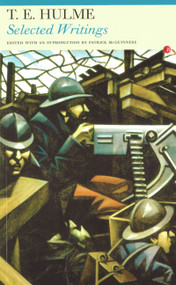 Selected Writings: Thomas Ernest Hulme by Thomas Ernest Hulme, Patrick McGuinness, 9781857547221