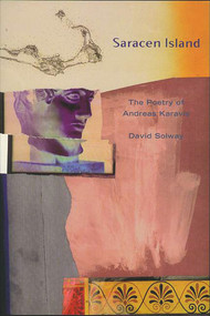 Saracen Island (The Poems of Andreas Karavis) by David Solway, 9781550651317