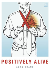 Positively Alive (Living with HIV and AIDS: A Path to Inner Healing) by Alan Brand, 9781770091306