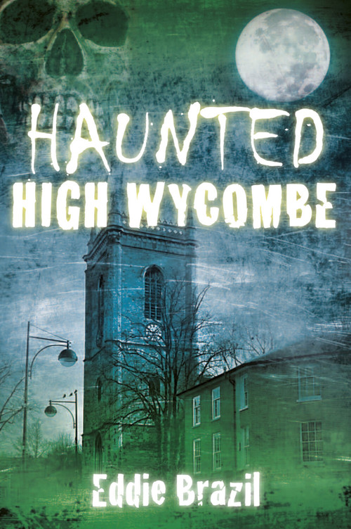Haunted High Wycombe by Eddie Brazil, 9780752491455
