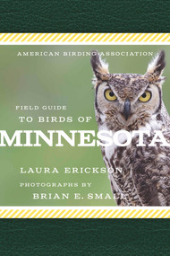 American Birding Association Field Guide to Birds of Minnesota by Laura Erickson, Brian E. Small, 9781935622598