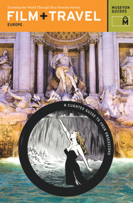 Film + Travel Europe (Traveling the World Through Your Favorite Movies) by Museyon Guides, 9780982232002
