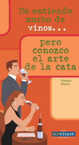 No entiendo mucho de vinos . . . pero domino el arte de la cata (Spanish Edition) by Giuliano Massini, 9788496054509