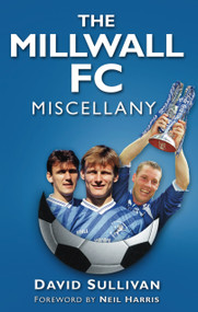 The Millwall FC Miscellany by David Sullivan, 9780752460772
