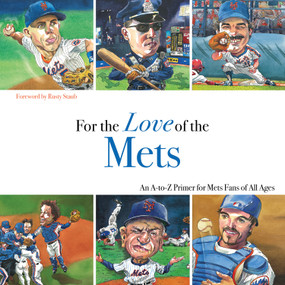 For the Love of the Mets (An A-to-Z Primer for Mets Fans of All Ages) by Frederick C.  Klein, Mark Anderson, Rusty Staub, 9781600782046