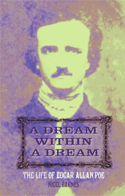 A Dream Within a Dream (The Life of Edgar Allan Poe) by Nigel Barnes, 9780720613223