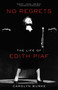 No Regrets (The Life of Edith Piaf) by Carolyn Burke, 9781613743928