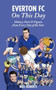 Everton FC On This Day (History, Facts & Figures from Every Day of the Year) by Neil Roberts, 9781908051844