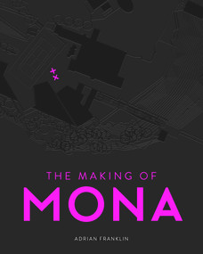 The Making of MONA by Adrian Franklin, 9780670077861