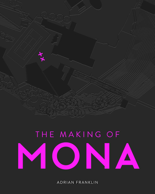 The Making of MONA by Adrian Franklin, 9780670077861