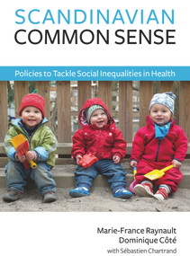 Scandinavian Common Sense (Policies to Tackle Social Inequalities in Health) by Dominque Côté, Marie-France Raynauilt, 9781771860642
