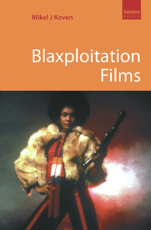 Blaxploitation Films by Mikel J. Koven, 9781842433348