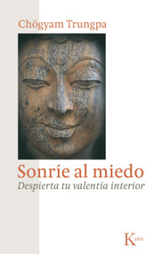 Sonríe al miedo (Despierta tu valentía interior) (Spanish Edition) by Chögyam Trungpa, 9788472458956