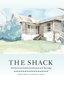 The Shack (Irish Poets in the Foothills and Mountains of the Blue Ridge) by Jefferson Holdridge, Wake Forest University Press, 9781930630710
