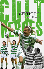 Celtic FC Cult Heroes by David Potter, 9781848181090